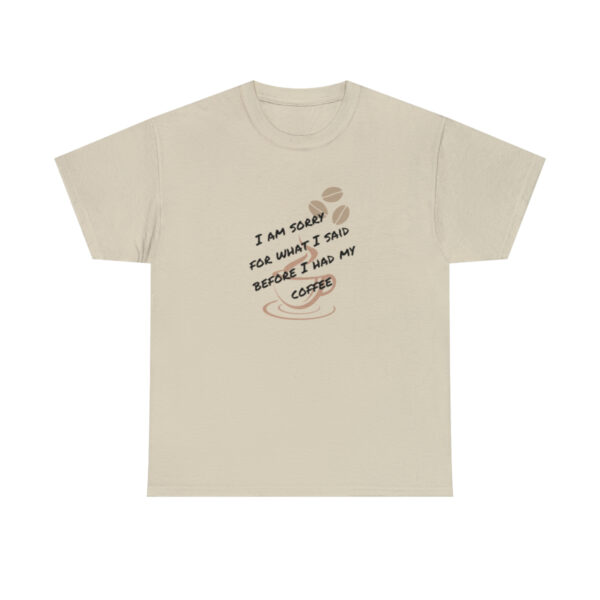 Coffee TShirt, Caffeine Tee, I'm Sorry shirt, Gift For Him, Funny Tee, Coffee Addict, Humerous Gift, Mother's Day Gift, Gift For Him - Image 7