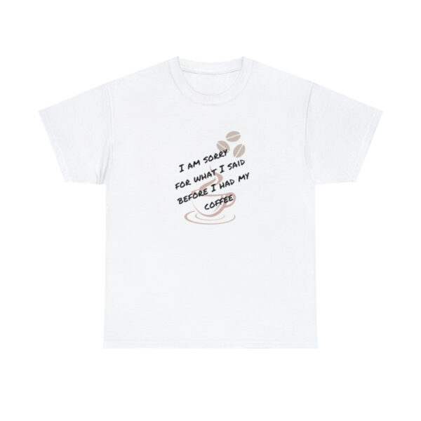 Coffee TShirt, Caffeine Tee, I'm Sorry shirt, Gift For Him, Funny Tee, Coffee Addict, Humerous Gift, Mother's Day Gift, Gift For Him - Image 3