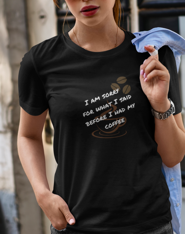 Coffee TShirt, Caffeine Tee, I'm Sorry shirt, Gift For Him, Funny Tee, Coffee Addict, Humerous Gift, Mother's Day Gift, Gift For Him - Image 2