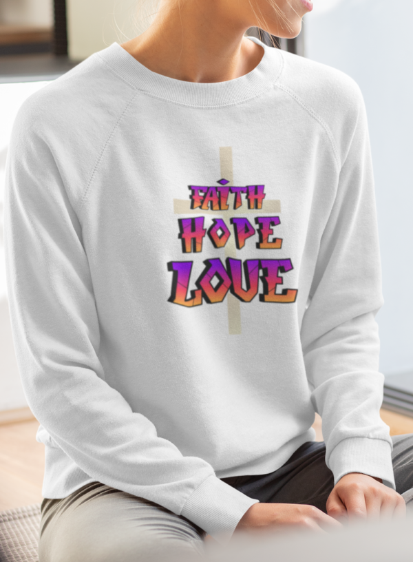 Faith, Hope And Love Christian Sweatshirt - Image 4