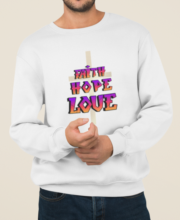 Faith, Hope And Love Christian Sweatshirt