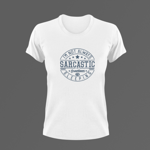 Funny Tshirt, Humerous Tee, Sarcastic T-shirt, Gift For Him, Gift For Her, Shirt Humour, Sassy Slumber Tee, Not Always Sarcastic