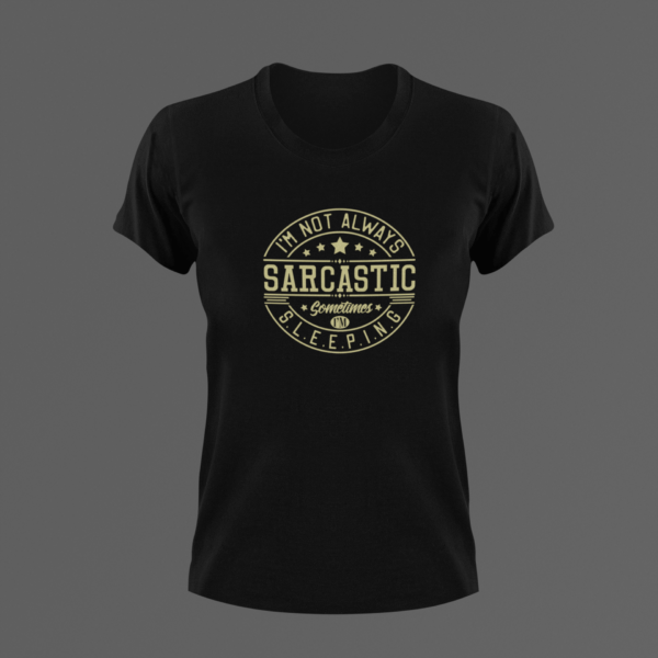 Funny Tshirt, Humerous Tee, Sarcastic T-shirt, Gift For Him, Gift For Her, Shirt Humour, Sassy Slumber Tee, Not Always Sarcastic - Image 4