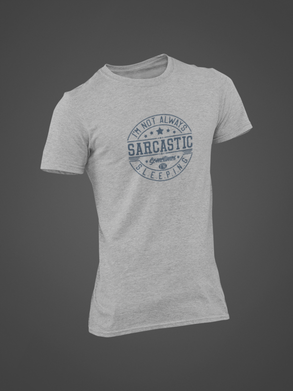 Funny Tshirt, Humerous Tee, Sarcastic T-shirt, Gift For Him, Gift For Her, Shirt Humour, Sassy Slumber Tee, Not Always Sarcastic - Image 2