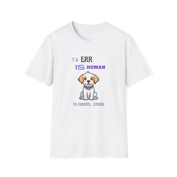 Dog Tshirt, Dog Tee, Best Dog Lover Gift, To Err Is Human, Canine Shirt, Dog Lover, Dog Training, Dog Mama - Image 4
