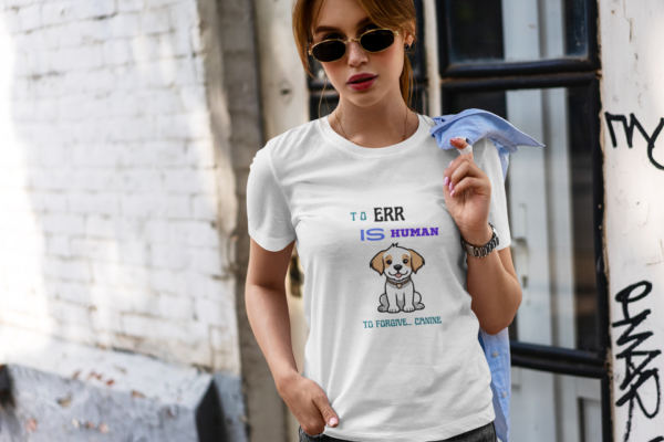 Dog Tshirt, Dog Tee, Best Dog Lover Gift, To Err Is Human, Canine Shirt, Dog Lover, Dog Training, Dog Mama - Image 3