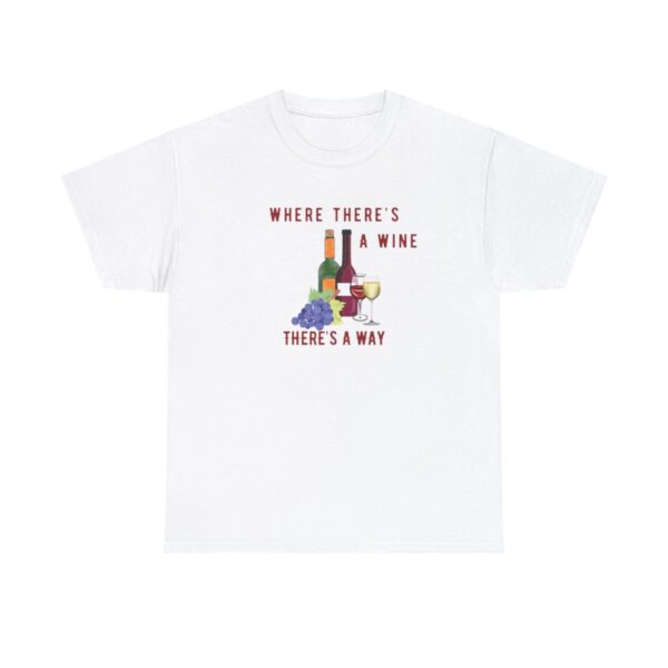 Where There's A Wine Tshirt, Wine Tee,  Drinking Shirt, Gift For Her, Girls Night Out Tee, Mother's Day Tshirt, Positive T-Shirt - Image 3