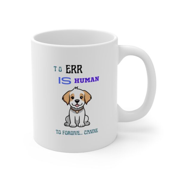 Ceramic Coffee Mugs and Cups, Coffee Lover, Dad Coffee Mug, Gift For Him, Gift For Her, Dog, best dog lover gift, To Err Is Human, Dog Mama - Image 4