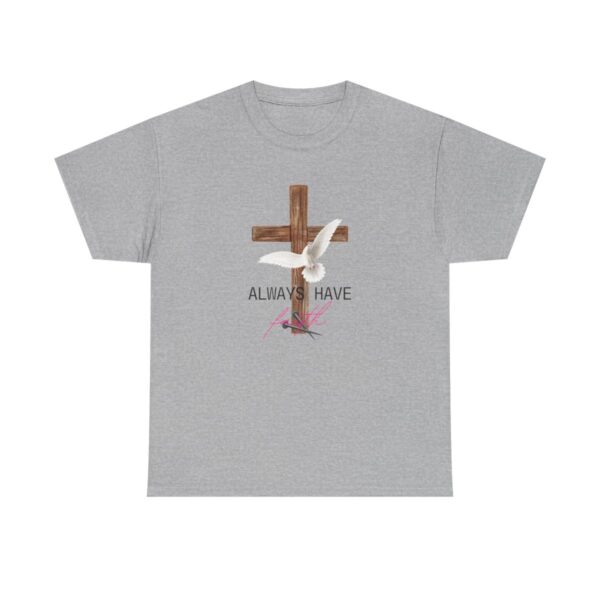 Always Have Faith Tshirt, The Gospel T-Shirt, Christian shirt, Christianity Tee, Christian Inspirational, The Cross, Jesus Is Lord - Image 6