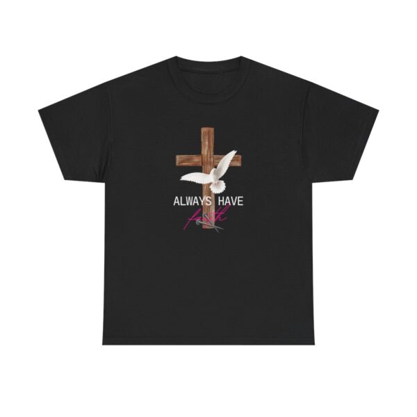 Always Have Faith Tshirt, The Gospel T-Shirt, Christian shirt, Christianity Tee, Christian Inspirational, The Cross, Jesus Is Lord - Image 5