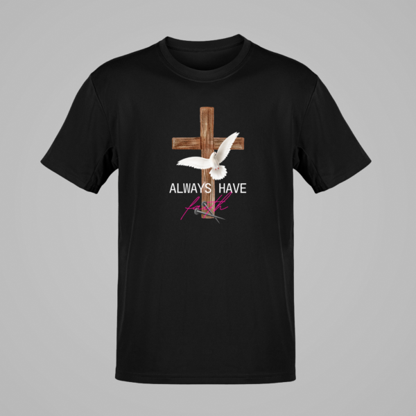 Always Have Faith Tshirt, The Gospel T-Shirt, Christian shirt, Christianity Tee, Christian Inspirational, The Cross, Jesus Is Lord - Image 3