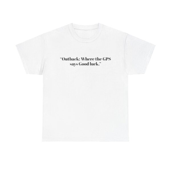 Graphic Tee Outback Adventure Unisex Heavy Cotton T-shirt with 'Good luck' GPS Quote