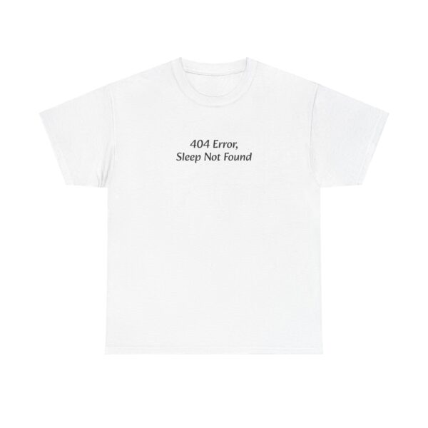 Funny Quote Unisex Tee - 404 Error, Sleep Not Found