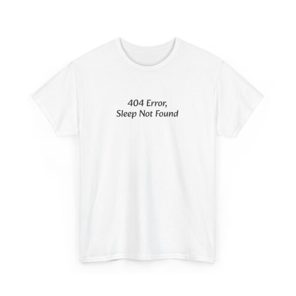 Funny Quote Unisex Tee - 404 Error, Sleep Not Found - Image 3