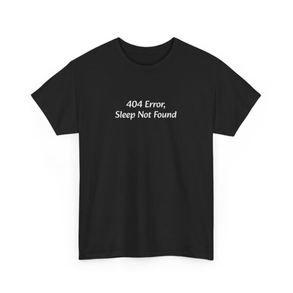 Funny Quote Unisex Tee - 404 Error, Sleep Not Found - Image 6