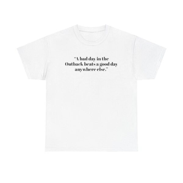Outback Adventure Tee - “A bad day in the Outback beats a good day anywhere else.”