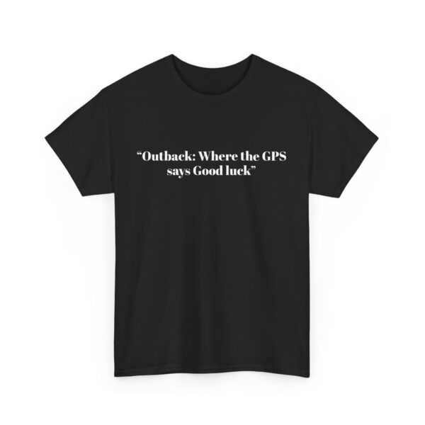 Graphic Tee Outback Adventure Unisex Heavy Cotton T-shirt with 'Good luck' GPS Quote - Image 5