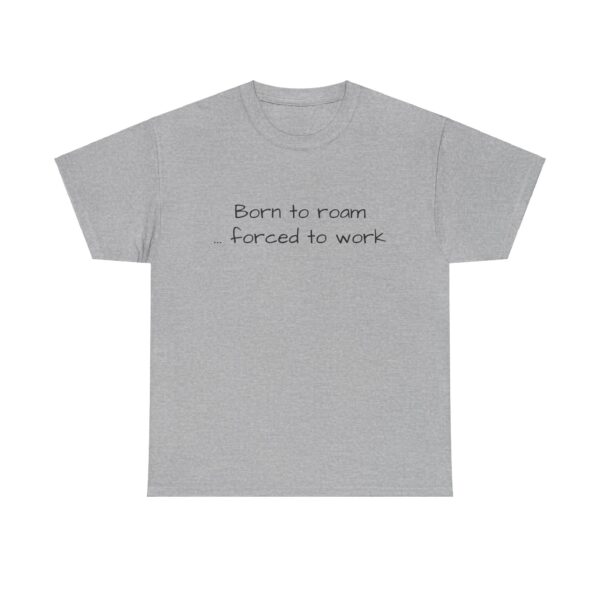 Wanderlust Tee - Born to Roam Forced to Work Tshirt - Image 6