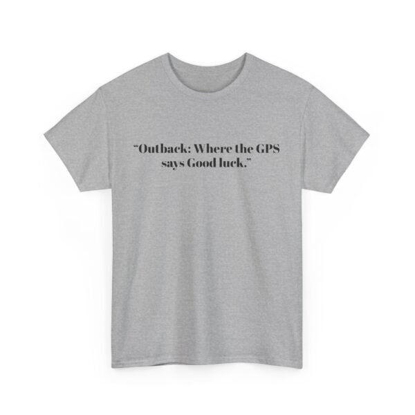 Graphic Tee Outback Adventure Unisex Heavy Cotton T-shirt with 'Good luck' GPS Quote - Image 7
