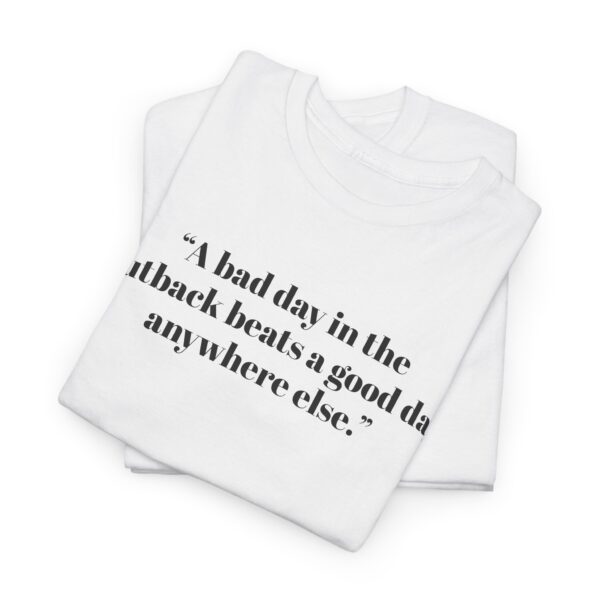Outback Adventure Tee - “A bad day in the Outback beats a good day anywhere else.” - Image 4