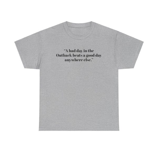Outback Adventure Tee - “A bad day in the Outback beats a good day anywhere else.” - Image 7